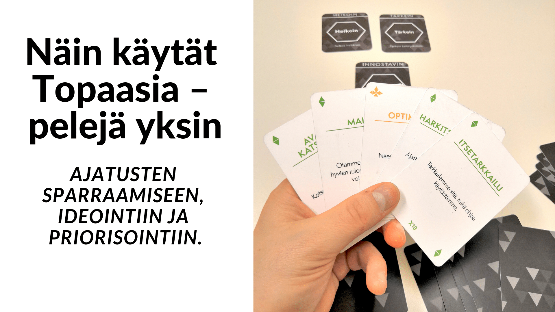 Yksin ajatustesi kanssa? Näin käytät Topaasia - pelejä yksin oman ajatusten sparraamiseen, ideointiin ja priorisointiin.