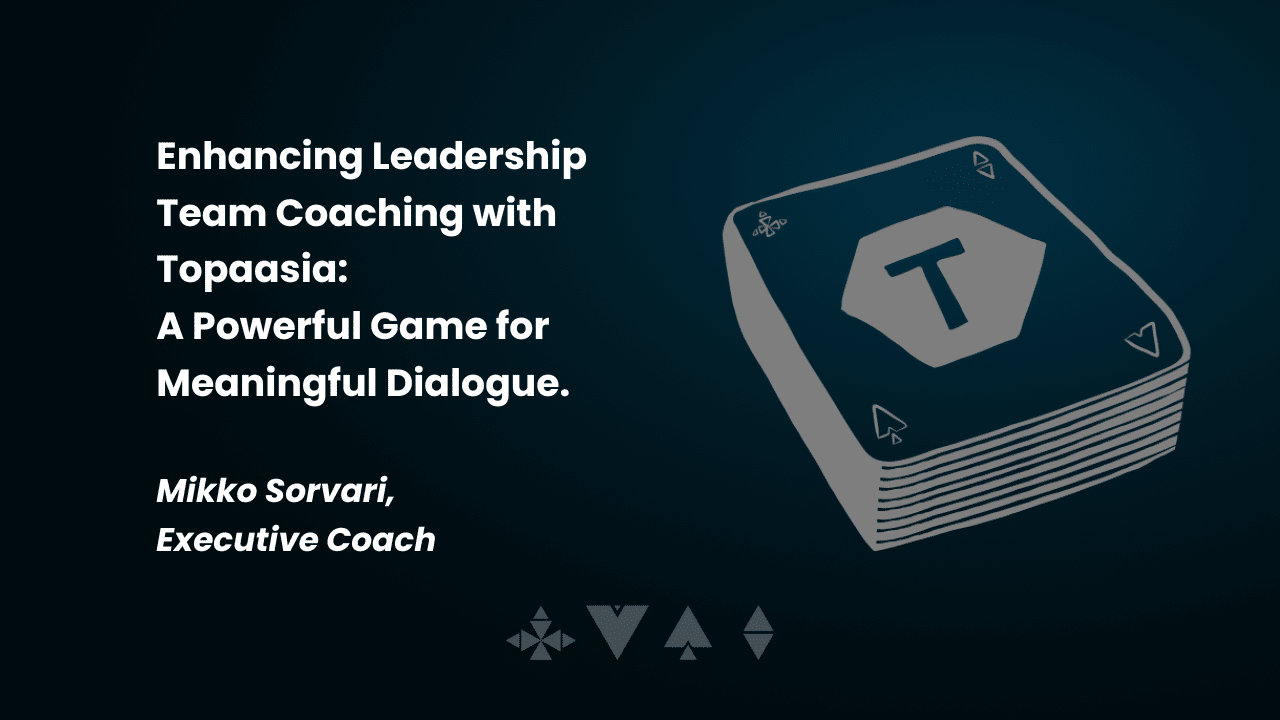 Enhancing Leadership Team Coaching with Topaasia: A Powerful Game for Meaningful Dialogue