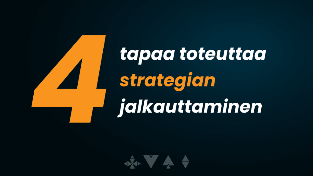 Neljä tapaa toteuttaa strategian jalkauttaminen