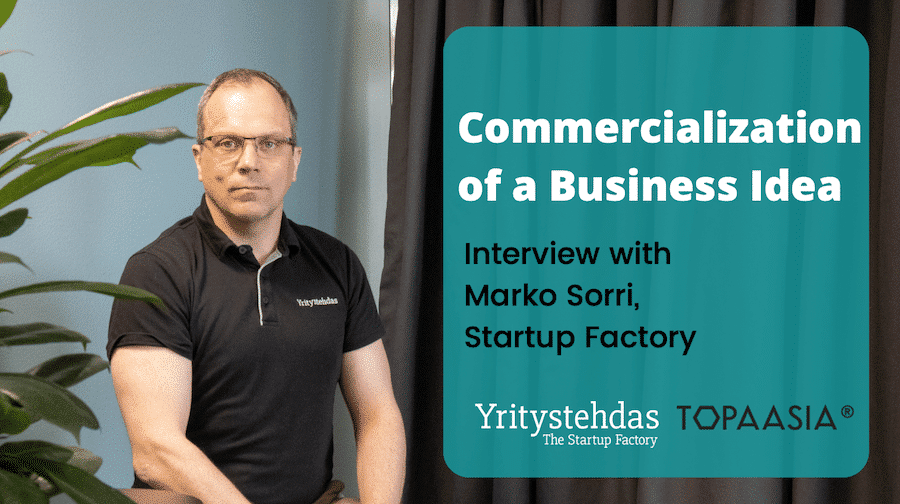 Commercialization of a business idea, interview with Marko Sorri, Startup Factory