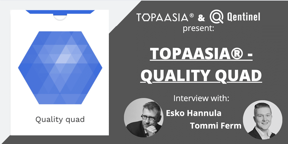 Topaasia® – Quality quad In an interview with Esko Hannula & Tommi Ferm, Qentinel