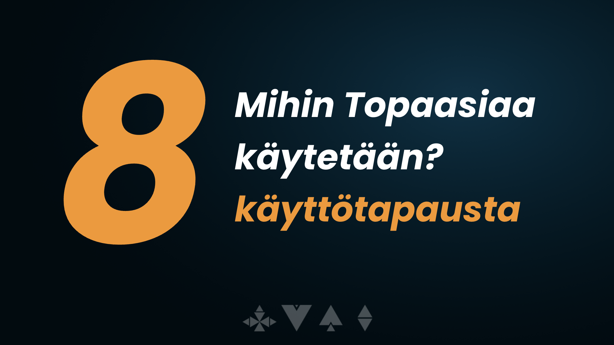 Mihin Topaasiaa käytetään? 8 käyttötapausta