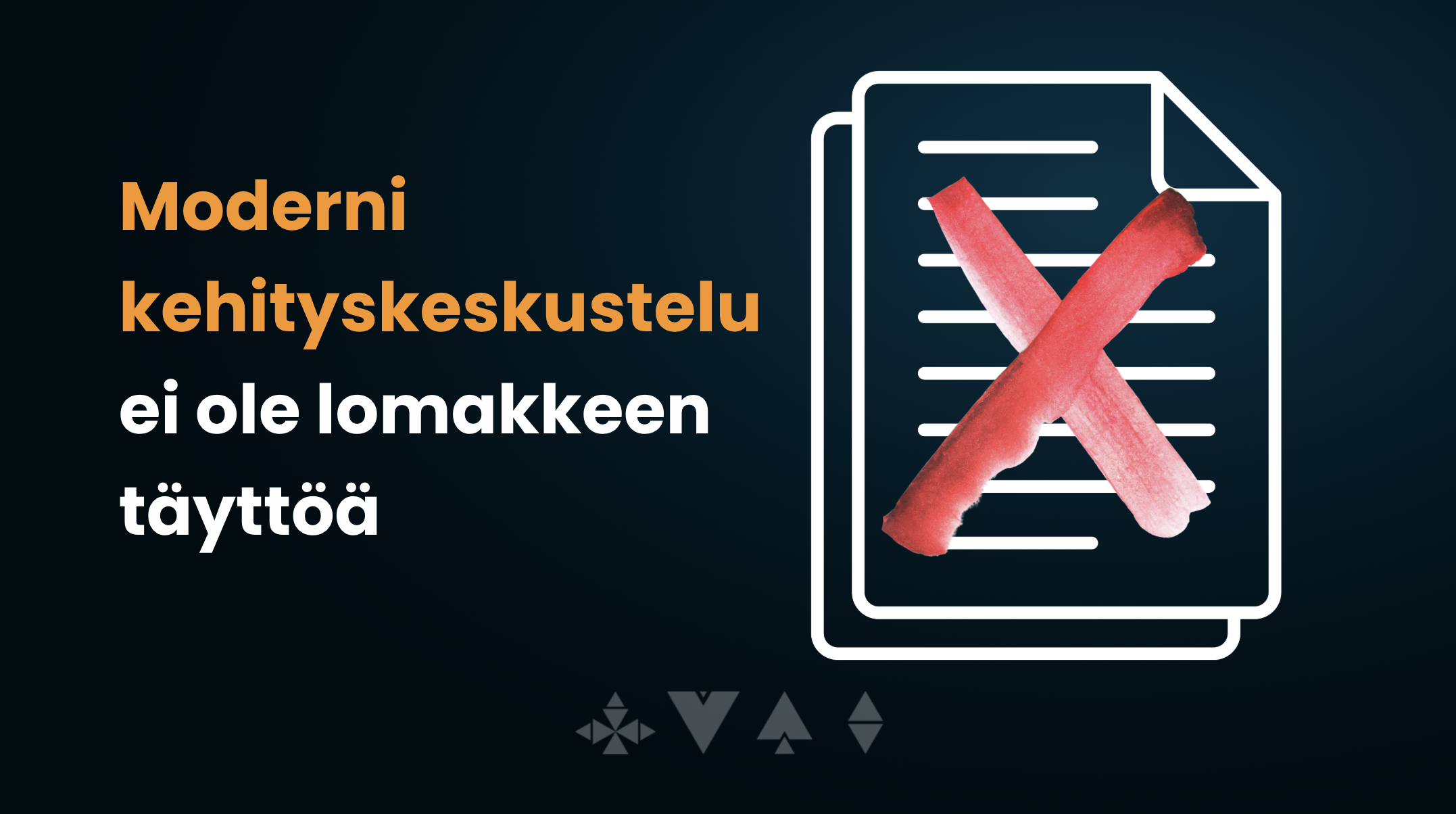 Moderni kehityskeskustelu ei ole lomakkeen täyttöä