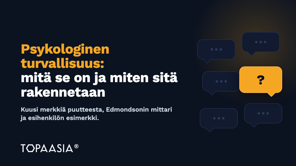 Psykologinen turvallisuus: mitä se on, miten sen tunnistaa ja miten sitä rakennetaan