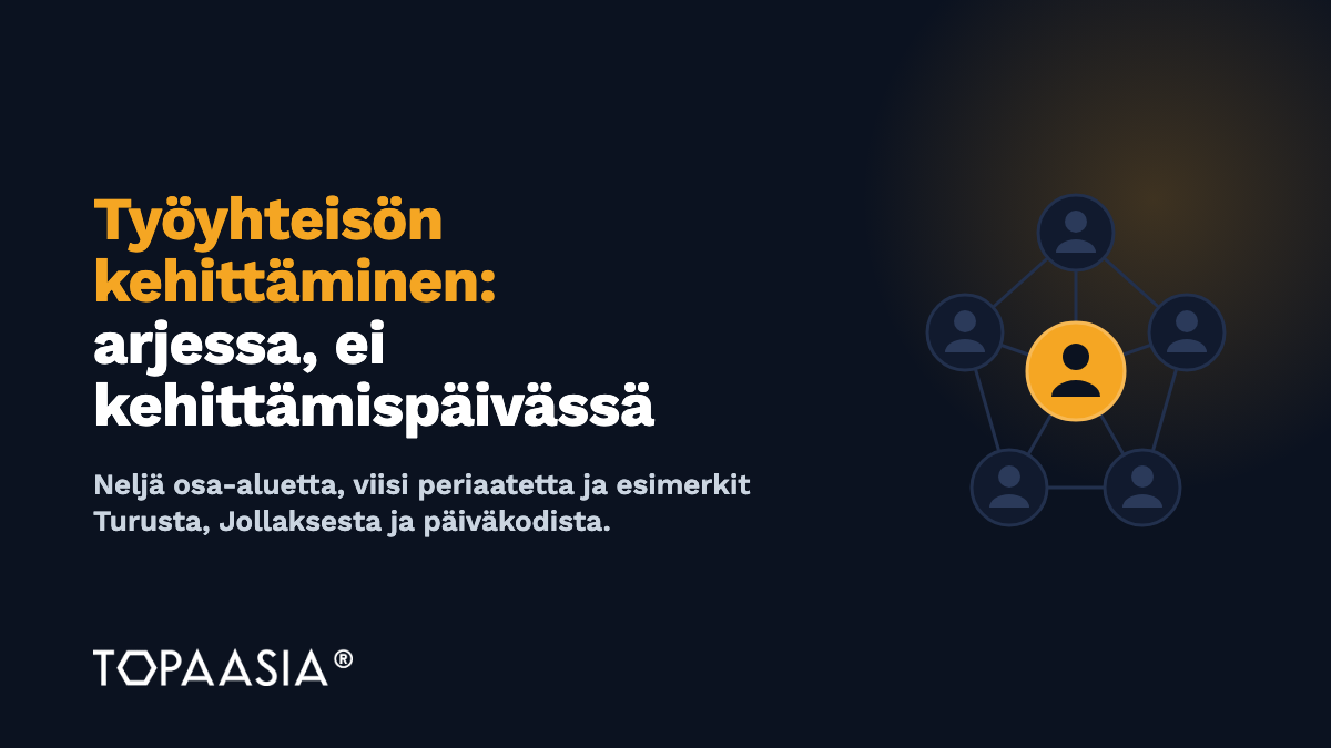 Työyhteisön kehittäminen: miten se tehdään arjessa, ei kehittämispäivässä